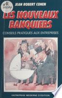 Les nouveaux banquiers : conseils pratiques aux entreprises