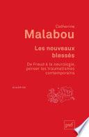 Les nouveaux blessés. De Freud à la neurologie : penser les traumatismes contemporains