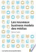 Les nouveaux business models des médias. Les 3 piliers de la transformation