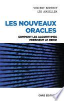 Les nouveaux oracles. Comment les algorithmes prédisent le crime