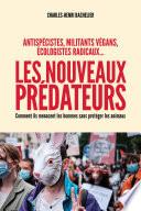 Les nouveaux prédateurs : antispécistes, militants végans, écologistes radicaux...