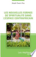 Les nouvelles formes de spiritualité dans l'espace centrafricain