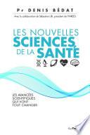 Les nouvelles sciences de la santé - Les avancées scientifiques qui vont tout changer