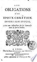 Les obligations d'un époux chrétien, envers son epouse. Avec une introduction sur les conversations & sur les veillées