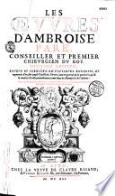 Les oeuures d'Ambroise Paré, conseiller et premier chirurgien du roy. Dixiesme edition, reueue et corrigée en plusieurs endroits, et augmentée d'vn fort ample traicté des fiéures, tant en general qu'en particulier, et de la curation d'icelles, nouuellement trouué dans les manuscrits de l'autheur : auec les pourtraicts & figures, tant de l'anatomie, que des instrumens de chirurgie, & de plusieurs monstres