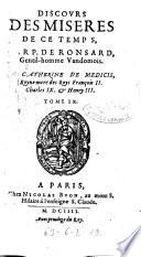 Les oeuures de P. de Ronsard, gentil-homme Vandomois. Reueuës, & corrigées par l'autheur peu auant son decés, augmentées en ceste edition de plusieurs pieces non encores veuës. Aueques plusieurs commentaires sur les amours, les odes & les hynnes. Redigees en 10. tomes