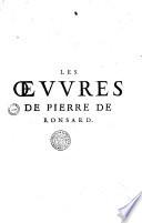 Les oeuures de Pierre de Ronsard gentilhomme vandosmois prince des poetes françois, reueues et augmentees et illustrees de commentaires et remarques