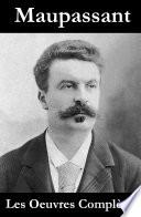 Les Oeuvres Complètes de Maupassant