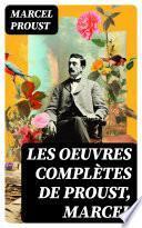 Les Oeuvres Complètes de Proust, Marcel