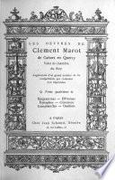 Les oeuvres de Clément Marot de Cahors en Quercy, valet de chambre du Roy