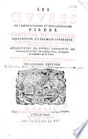Les Oeuvres de l'eminentissime et reverendissime Pierre Cardinal de Berulle, instituteur et premier superieur general de la Congregarion de l'Oratoire de Jesus-Christ nostre Seigneur. Augmentees de divers opuscules de controverse et de pieté avec plusieurs lettres: et enrichies de sommaires & de tables. Par les soins du R. P. François Bourgoing, superieur general de la mesme congregation. Troisiesme edition