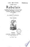 Les oeuvres de Maistre François Rabelais accompagnées d'une notice sur sa vie et ses ouvrages, d'une étude bibliographique, de variantes, d'un commentaire, d'une table des noms propres et d'un glossaire