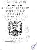 Les Oeuvres de messire Charles Joachim Colbert, evesque de Montpellier. Tome premier [-troisieme]