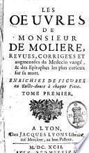 Les oeuvres de Monsieur de Molière, revués et corrigées et augmentées du Medecin vangé, & des Epitaphes les plus curieux sur sa mort. Enrichies de figures en taille-douce à chaque piece. Tome premier [-huitieme]
