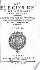 Les oeuvres de P. de Ronsard gentil-homme vandomois, prince des poètes françois: Les elegies