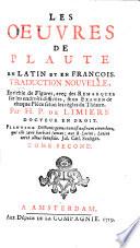 Les Oeuvres De Plaute, En Latin Et En François ; Traduction Nouvelle, Enrichie de Figures, avec des Remarques sur les endroits difficiles, & un Examen de chaque Pièce selon les règles du Théatre ; Par H. P. De Limiers Docteur En Droit