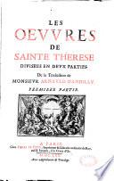 Les Oeuvres de Sainte Thérèse divisées en 2 parties. De la traduction de Monsieur Arnauld d'Andilly