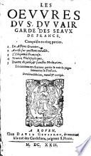 Les oeuvres du Sr. Du Vair, garde des seaux de France