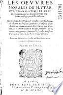 Les Oeuvres Morales de Plutarque, Translatees de Grec en François, reveuës & corrigees en plusieurs passages par le Translateur