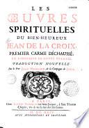 Les oeuvres spirituelles du Bien-Heureux Jean de la Croix... traduction nouvelle par le père Jean Maillard...