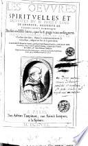 Les Oeuvres spirituelles et dévotes... divisées en 4 livres... esquels est enseigné tout ce que le chréstien doit faire, depuis le commencement de sa conversion, jusques au but de la perfection