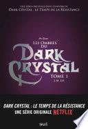 Les ombres du Dark Crystal - tome 1