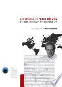 Les opéras de Peter Eötvös entre Orient et Occident