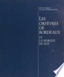 Les orfèvres de Bordeaux et la marque du Roy