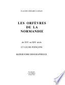 Les Orfèvres de la Normandie, du XVIe au XIXe siècle, et leurs poinçons