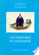 Les orfèvres du Dauphiné du Moyen Age au XIXe siècle