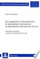 Les organisations internationales, le régionalisme international, le régionalisme international africain