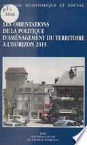 Les Orientations de la politique d'aménagement du territoire à l'horizon 2015