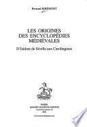 Les origines des encyclopédies médiévales d'Isidore de Séville aux Carolingiens