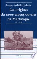 Les origines du mouvement ouvrier en Martinique