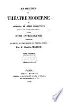 Les origines du théâtre moderne, ou histoire du génie dramatique depuis le Ier jusqu'au XVIe siècle