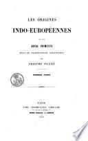 Les origines indo-europeennes, ou Les Aryas primitifs essai de paleontologie linguistique par Adolphe Pictet