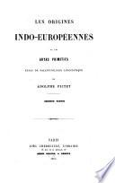 Les origines indo-européennes, ou, Les Aryas primitifs