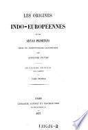 Les origines indo-europeennes ou les Aryas primitifs ...