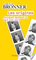 Les origines. Pourquoi devient-on qui l'on est ?