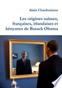 Les origines suisses, françaises, irlandaises et kényanes de Barack Obama. De l'utilisation de la généalogie en politique