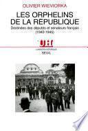 Les Orphelins de la République. Destinées des députés et sénateurs français (1940-1945)