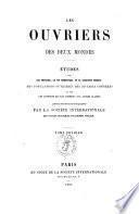 Les ouvriers des deux mondes études sur les travaux, la vie domestique et la condition morale des populations ouvrières des diverses contrées et sur les rapports qui les unissent aux autres classes publiées sous forme de monographie par la Société internationale des études pratiques d'économie sociale