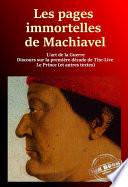 Les pages immortelles de Machiavel : 1. L’art de la guerre - 2. Discours sur la première décade de Tite-Live - 3. Le Prince - 4. Autres Textes [Nouv. éd. revue et mise à jour]