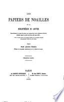 Les papiers de Noailles de la bibliothèque du Louvre, dépouillement de toutes les pièces qui composoient cette précieuse collection, brûlée dans la nuit du 23 au 24 mai 1871