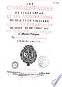 Les para llèles de César et de Henri IV, avec les commentaires de César, et les annotations de Blaise de Vigenère, par Antoine de Bandole