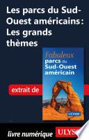 Les parcs du Sud-Ouest américains - Les grands thèmes