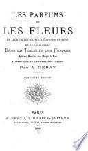 Les parfums et les fleurs ...