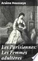 Les Parisiennes: Les Femmes adultères