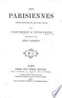 Les Parisiennes; opéra-bouffe en quatre actes, par MM. J. Moinaux et V. Koning
