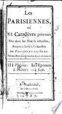 Les Parisiennes; ou, XL caractères généraux pris dans les mœurs actuelles [by N.A.E. Rétif de la Bretonne].